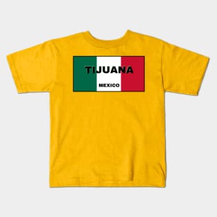 Tijuana City in Mexican Flag Colors Kids T-Shirt